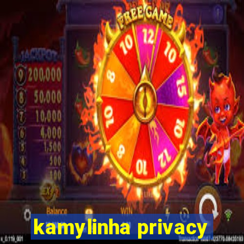 kamylinha privacy